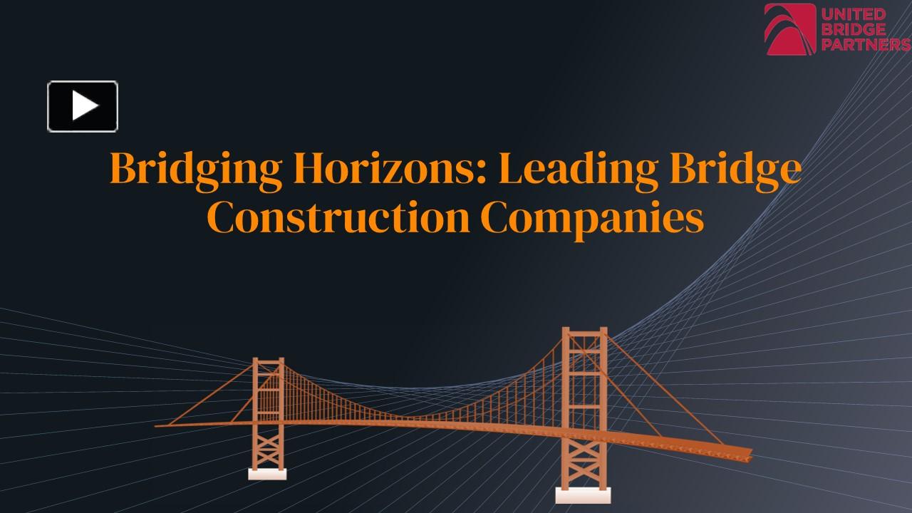 Ppt Bridging Horizons Leading Bridge Construction Companies