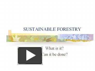 PPT – SUSTAINABLE FORESTRY PowerPoint Presentation | Free To View - Id ...