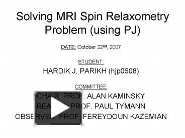 PPT – Solving MRI Spin Relaxometry Problem Using PJ PowerPoint ...