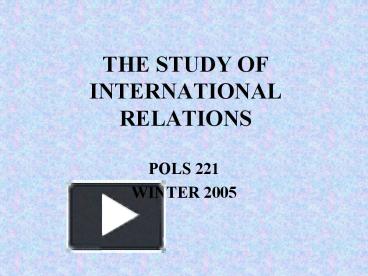 PPT – THE STUDY OF INTERNATIONAL RELATIONS PowerPoint Presentation ...