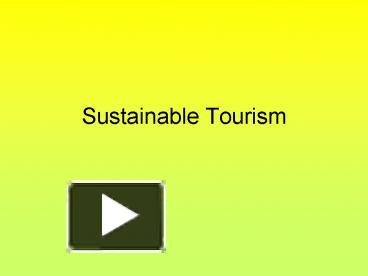 PPT – Sustainable Tourism PowerPoint Presentation | Free To View - Id ...