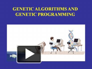 PPT – GENETIC ALGORITHMS AND GENETIC PROGRAMMING PowerPoint ...