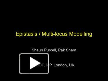 PPT – Epistasis / Multi-locus Modelling PowerPoint Presentation | Free ...