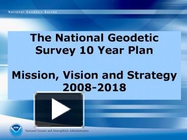 PPT – The National Geodetic Survey 10 Year Plan Mission, Vision And ...