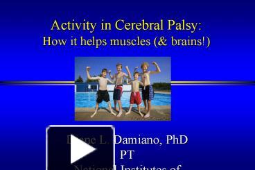 PPT – Activity In Cerebral Palsy: How It Helps Muscles PowerPoint ...