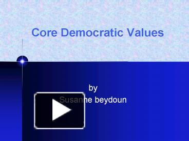 Ppt Core Democratic Values Powerpoint Presentation Free To View Id B1a72 Mjcyy