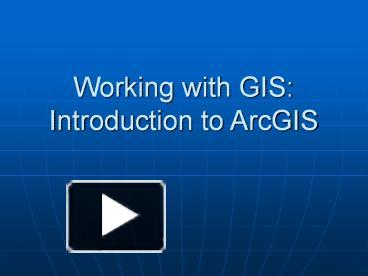 PPT – Working With GIS: Introduction To ArcGIS PowerPoint Presentation ...