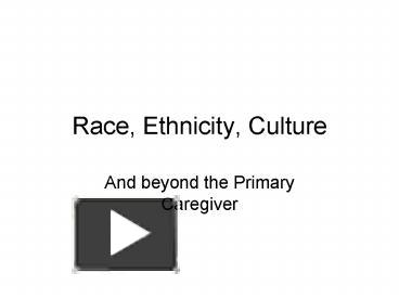 PPT – Race, Ethnicity, Culture PowerPoint Presentation | Free To View ...