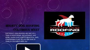 PPT – Mighty Dog Roofing Columbus West PowerPoint presentation | free to view - id: c3fc3-ZDc1Z