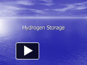 PPT – Hydrogen Storage PowerPoint Presentation | Free To View - Id ...