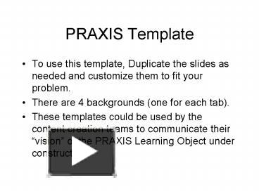 PPT – PRAXIS Template PowerPoint Presentation | Free To View - Id ...