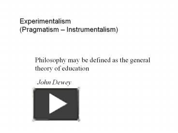 PPT – Experimentalism (Pragmatism PowerPoint Presentation | Free To ...