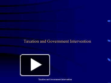 PPT – Taxation And Government Intervention PowerPoint Presentation ...