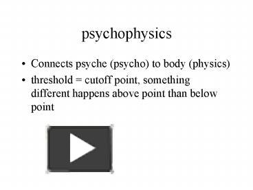 PPT – Psychophysics PowerPoint Presentation | Free To View - Id: Db7d9 ...