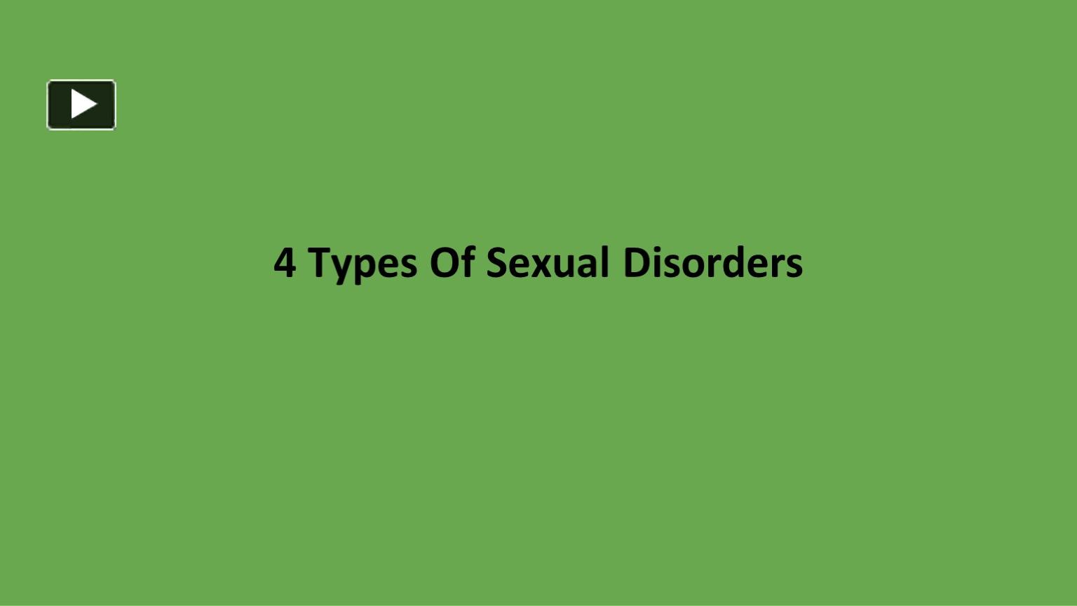 Ppt 4 Types Of Sexual Disorders Powerpoint Presentation Free To View Id Def15 Zdc1z 9772