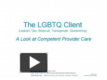 Ppt The Lgbtq Client Lesbian Gay Bisexual Transgender Questioning