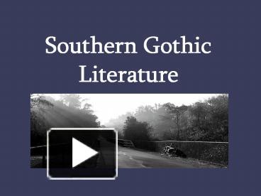 PPT – Southern Gothic Literature PowerPoint Presentation | Free To View ...