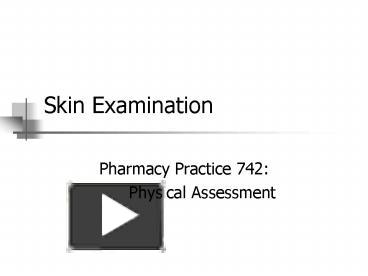 PPT – Skin Examination PowerPoint Presentation | Free To View - Id ...