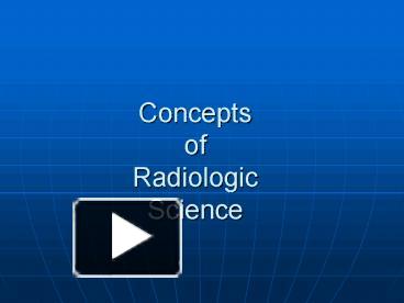 PPT – Concepts Of Radiologic Science PowerPoint Presentation | Free To ...