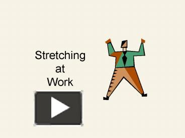 PPT – Stretching At Work PowerPoint Presentation | Free To View - Id ...