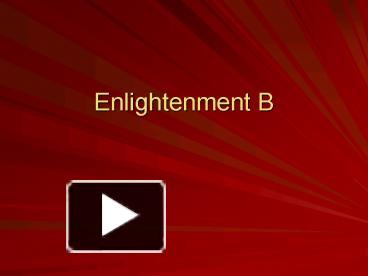 PPT – Enlightenment B PowerPoint Presentation | Free To View - Id ...