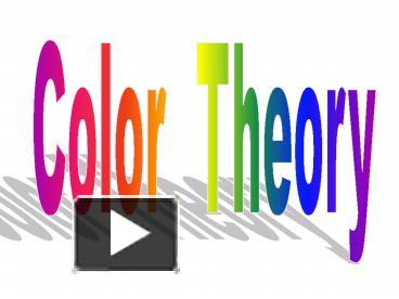 PPT – Color Theory PowerPoint presentation | free to view - id: 10d10-YzBjO