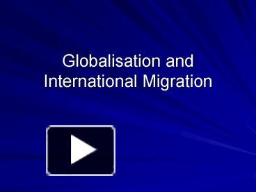 PPT – Globalisation and International Migration PowerPoint presentation ...