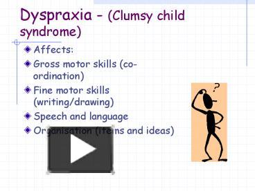 PPT – Dyspraxia Clumsy child syndrome PowerPoint presentation | free to ...