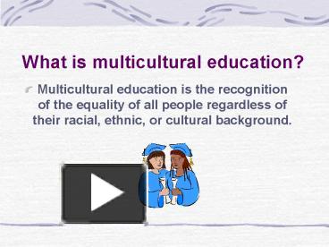 PPT – What is multicultural education PowerPoint presentation | free to ...