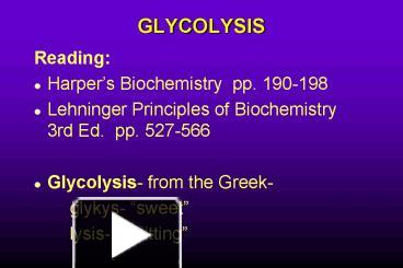 PPT – GLYCOLYSIS PowerPoint presentation | free to view - id: 14e388-MTI1M