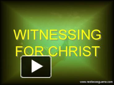 PPT – WITNESSING FOR CHRIST PowerPoint presentation | free to view - id ...