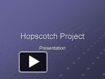 PPT – Hopscotch Project PowerPoint presentation | free to view - id ...