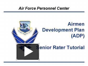 PPT – Airmen Development Plan ADP Senior Rater Tutorial PowerPoint ...