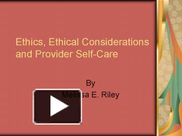 PPT – Ethics, Ethical Considerations and Provider SelfCare PowerPoint ...