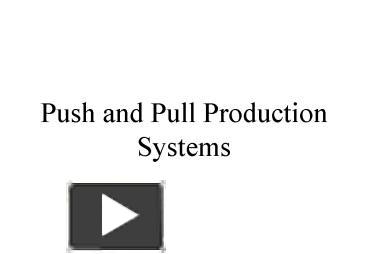 PPT – Push and Pull Production Systems PowerPoint presentation | free ...