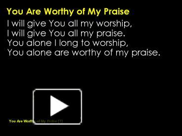 PPT – You Are Worthy of My Praise PowerPoint presentation | free to ...