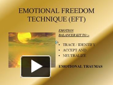 PPT – EMOTIONAL FREEDOM TECHNIQUE EFT PowerPoint presentation | free to ...