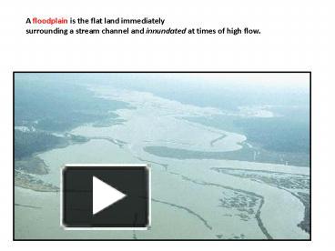 PPT – A floodplain is the flat land immediately PowerPoint presentation ...