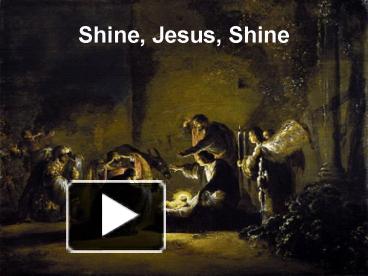 PPT – Shine, Jesus, Shine PowerPoint presentation | free to view - id ...