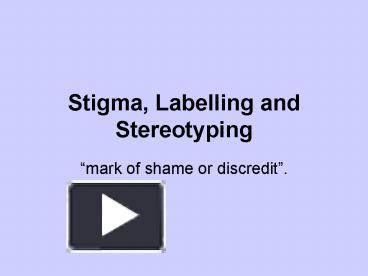 PPT – Stigma, Labelling and Stereotyping PowerPoint presentation | free ...