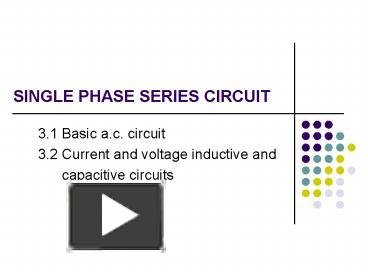 PPT – SINGLE PHASE SERIES CIRCUIT PowerPoint presentation | free to ...