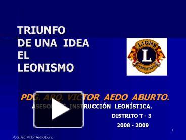 PPT – TRIUNFO DE UNA IDEA EL LEONISMO PowerPoint presentation | free to  view - id: 28268b-ZWQ4Z