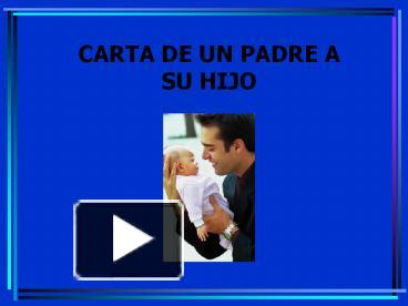 PPT – CARTA DE UN PADRE A SU HIJO PowerPoint presentation | free to view -  id: 288d44-NmUzZ