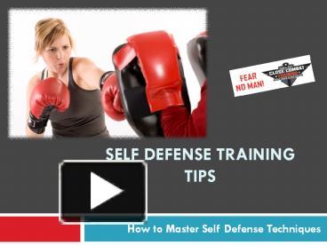 PPT – Self Defense Training Tips – How to Master Self Defense ...