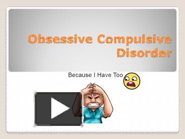 PPT – OCD PowerPoint presentation | free to download - id: 2abb74-OWE2O