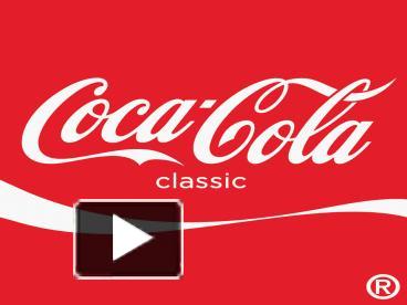 PPT – Coca Cola PowerPoint presentation | free to view - id: 381468-NTIyM
