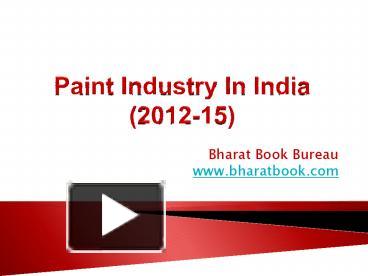 PPT – Paint Industry In India (2012-15) PowerPoint presentation | free ...