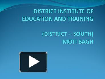 PPT – DISTRICT INSTITUTE OF EDUCATION AND TRAINING (DISTRICT – SOUTH ...