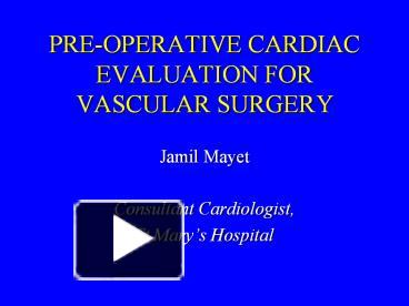 PPT – PRE-OPERATIVE CARDIAC EVALUATION FOR VASCULAR SURGERY PowerPoint ...