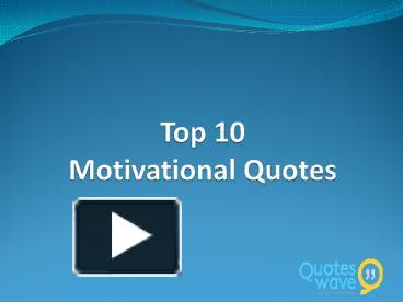 PPT – Best 10 Motivational Quotes PowerPoint presentation | free to ...